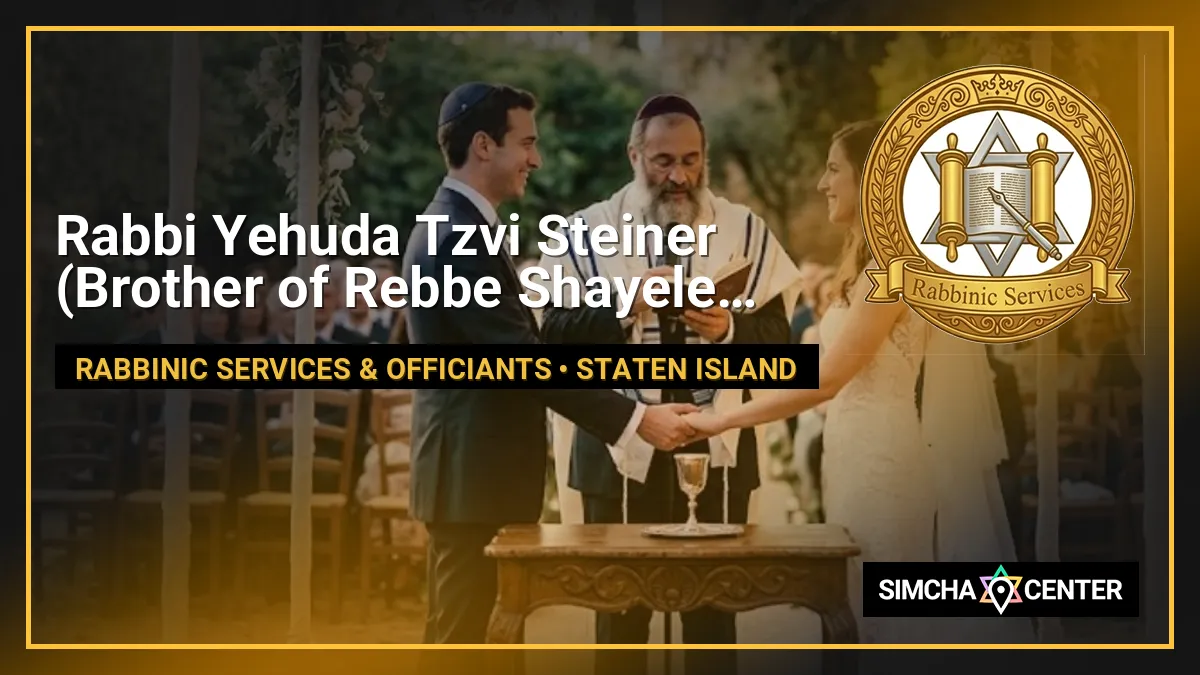 Rabbi Yehuda Tzvi Steiner (Brother of Rebbe Shayele Kerestirer) — Rabbinic Services & Officiants