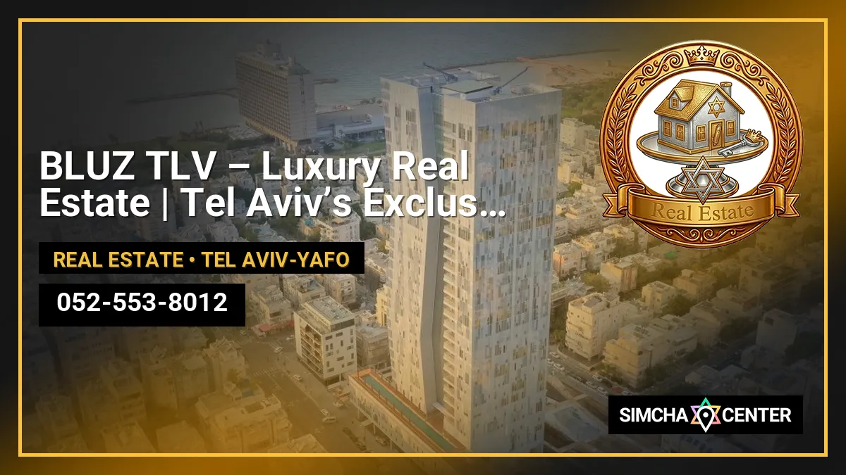 BLUZ TLV – Luxury Real Estate | Tel Aviv’s Exclusive Properties — Real Estate