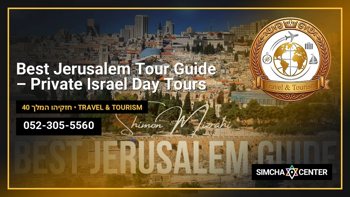 Best Jerusalem Tour Guide – Private Israel Day Tours — Travel & Tourism
